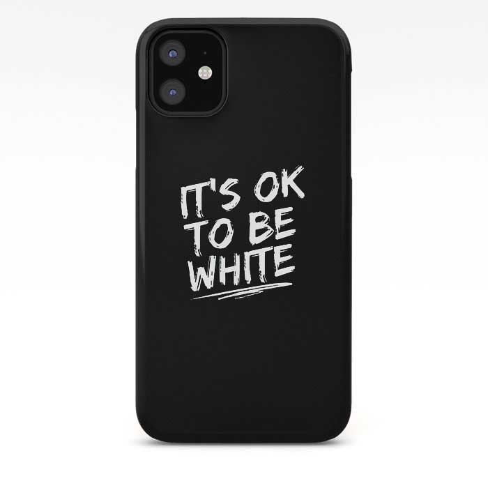 IT'S OK TO BE WHITE-iPhone Case