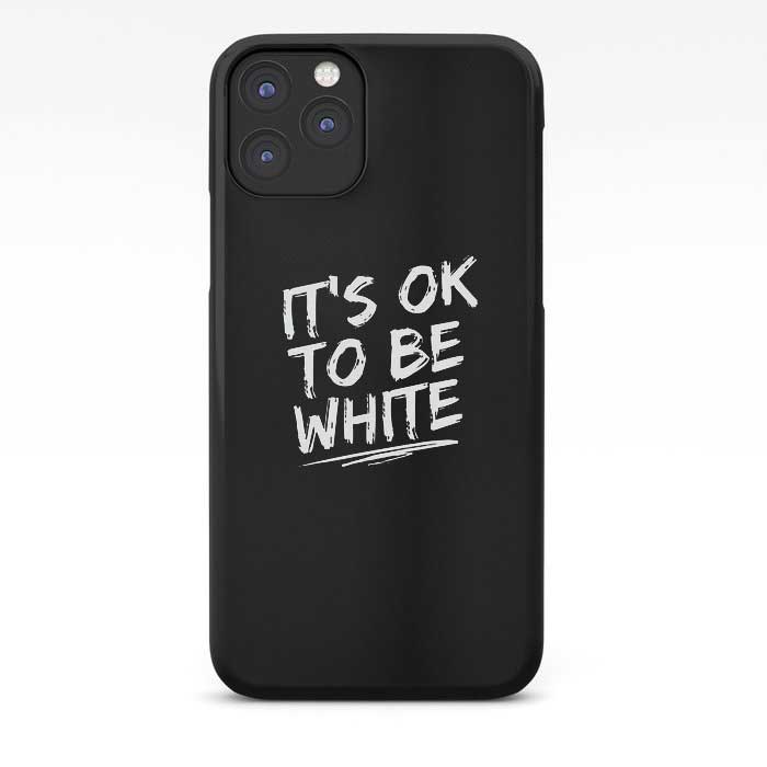 IT'S OK TO BE WHITE-iPhone Case