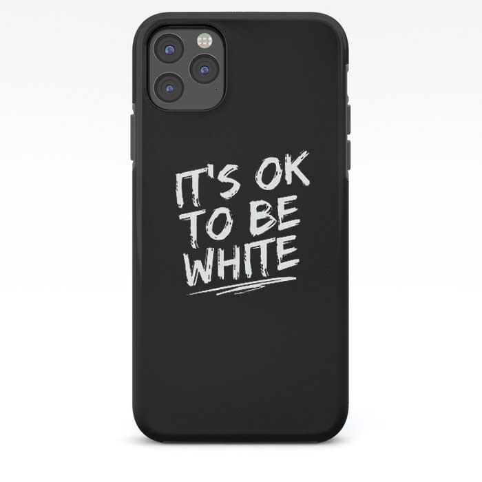 IT'S OK TO BE WHITE-iPhone Case