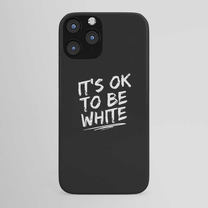 IT'S OK TO BE WHITE-iPhone Case