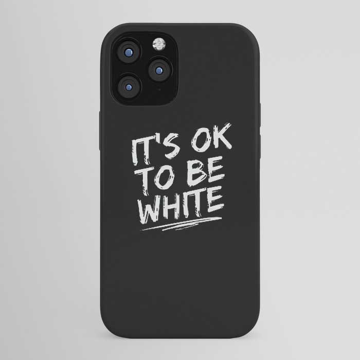 IT'S OK TO BE WHITE-iPhone Case
