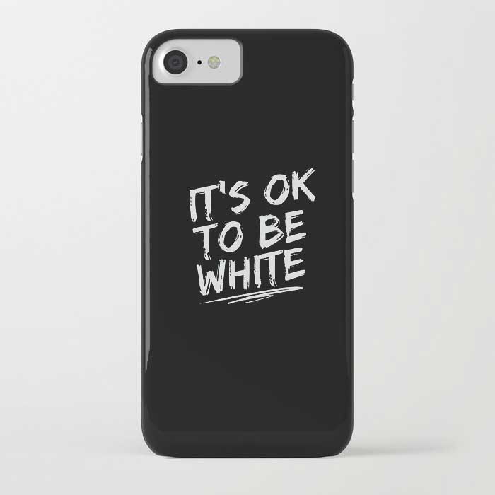 IT'S OK TO BE WHITE-iPhone Case