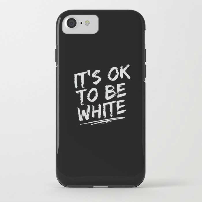 IT'S OK TO BE WHITE-iPhone Case