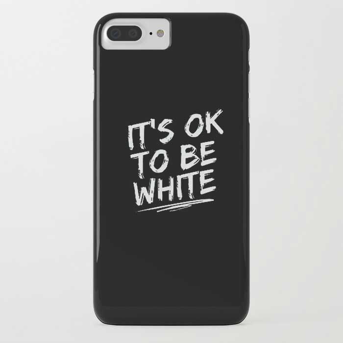 IT'S OK TO BE WHITE-iPhone Case