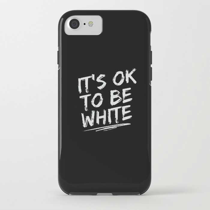 IT'S OK TO BE WHITE-iPhone Case