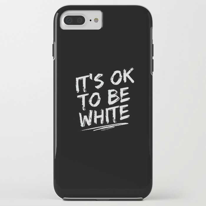 IT'S OK TO BE WHITE-iPhone Case