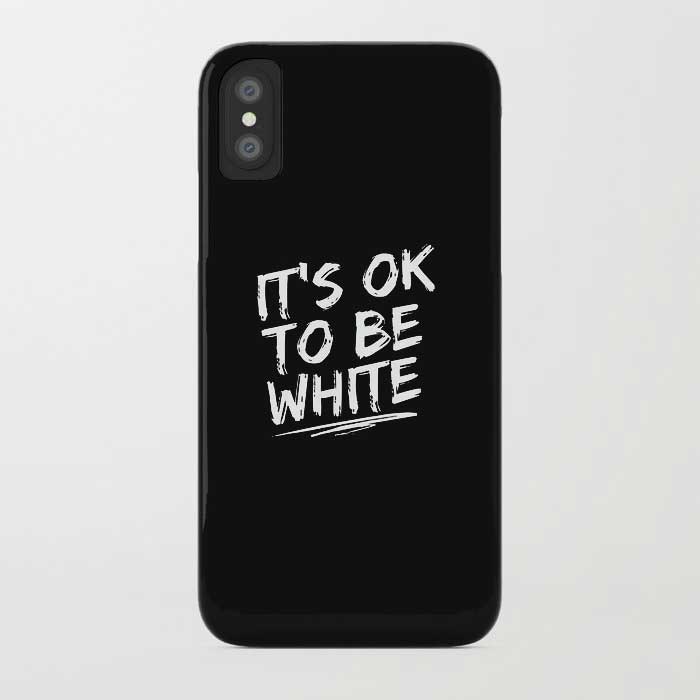 IT'S OK TO BE WHITE-iPhone Case