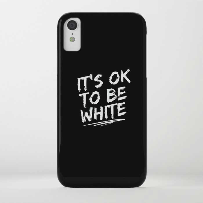 IT'S OK TO BE WHITE-iPhone Case