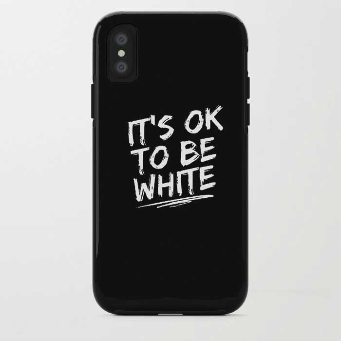 IT'S OK TO BE WHITE-iPhone Case