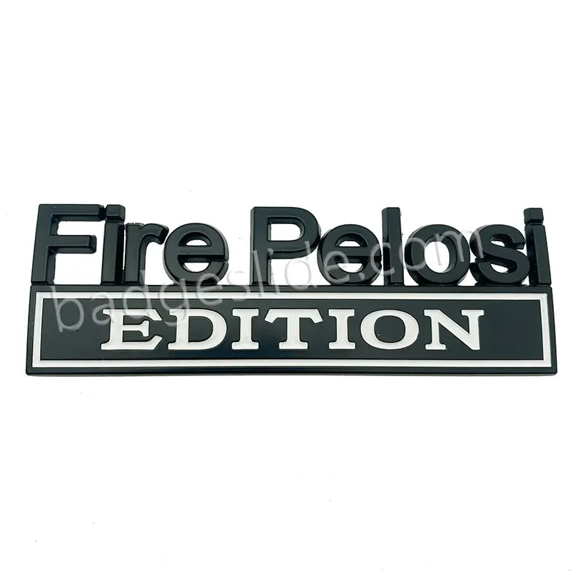 Fire Pelosi EDITION Car Emblem Metal Badge