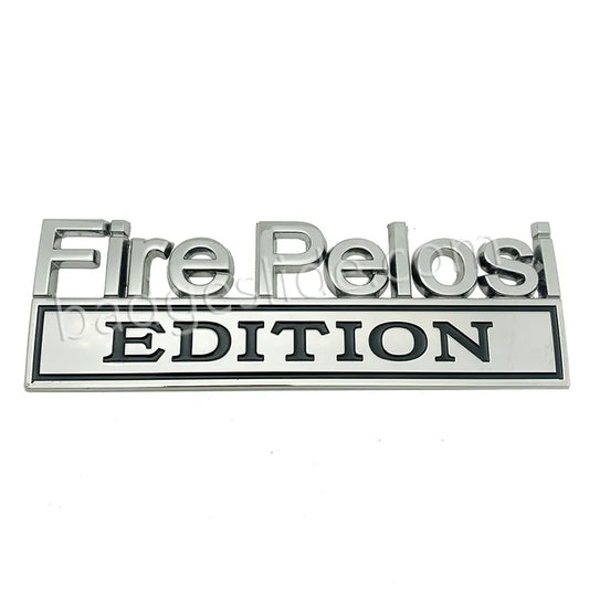 Fire Pelosi EDITION Car Emblem Metal Badge