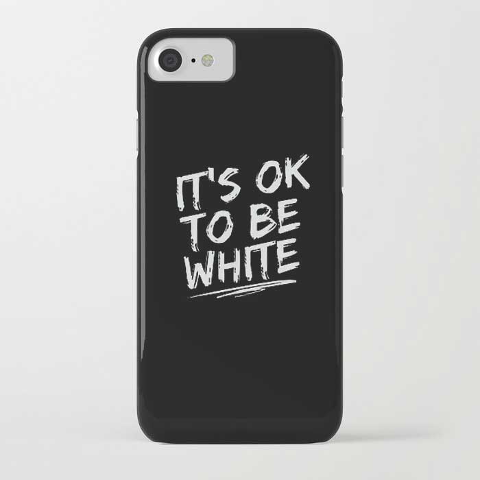 IT'S OK TO BE WHITE-iPhone Case